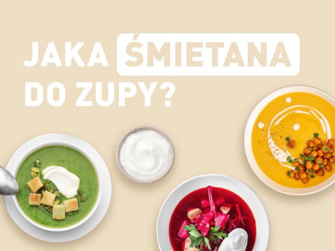 Jaka śmietana do zupy krem, aby uzyskać idealną konsystencję?
